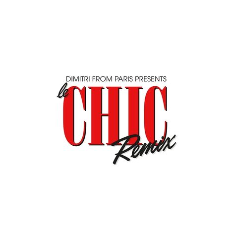 Dimitri From Paris Presents Le CHIC Remix, 2 CDs
