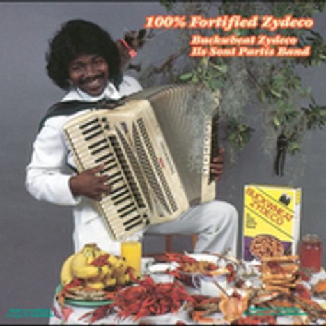 Buckwheat Zydeco: 100% Fortified Zydeco, CD