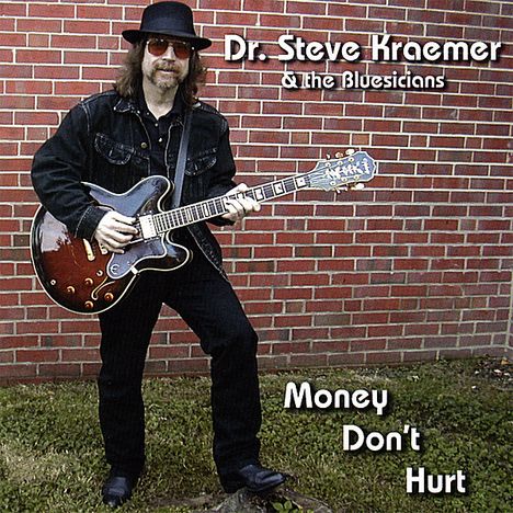 Steve Dr. Kraemer &amp; The Blues: Money Don't Hurt, CD