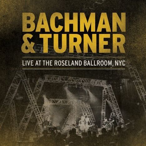 Bachman &amp; Turner (ex-Bachman-Turner Overdrive): Live At The Roseland Ballroom, NYC 2010, 2 LPs