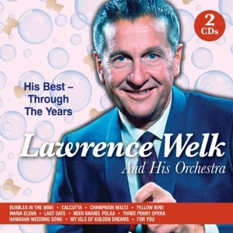 Lawrence Welk: His Best - Through The Years, 2 CDs