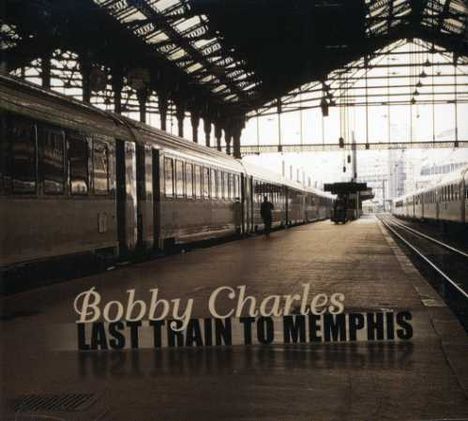 Bobby Charles: Last Train To Memphis, 2 CDs