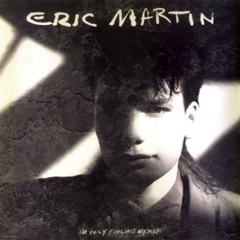 Eric Martin: I'm Only Fooling Myself (Remastered &amp; Reloaded), CD
