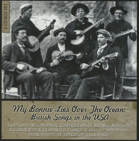 My Bonnie Lies Over The Ocean: British Songs In The USA, 3 CDs