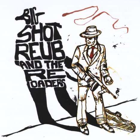 Big Shot Reub &amp; The Reloaders: Roundhouse Blues, CD