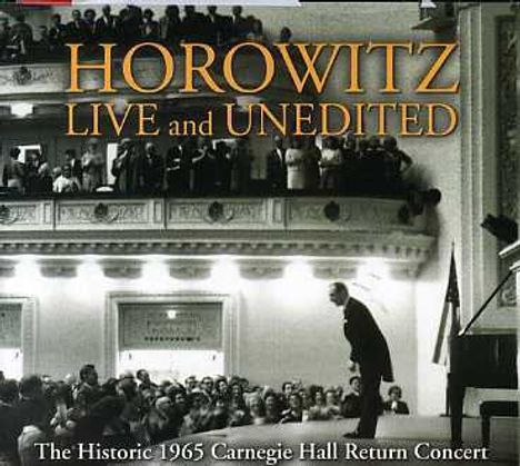 Horowitz Live &amp; Unedited - Carnegie Hall Return Concert 1965, 2 CDs