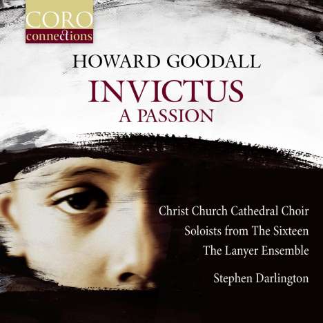 Howard Goodall (geb. 1958): Invictus - A Passion, CD