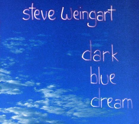Steve Weingart (geb. 1966): Dark Blue Dream, CD