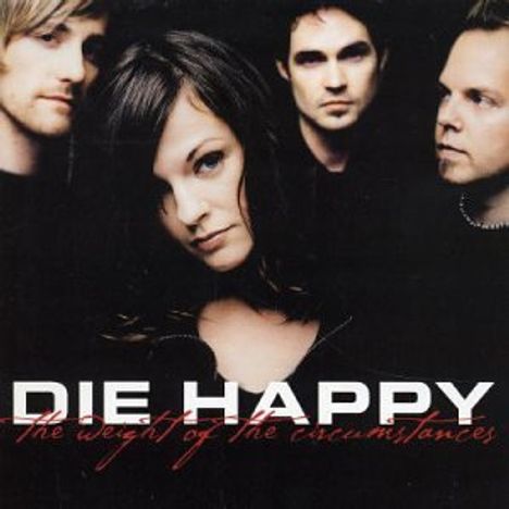 Die Happy: The Weight Of The Circumstances, CD