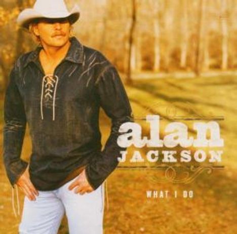 Alan Jackson: What I Do, CD