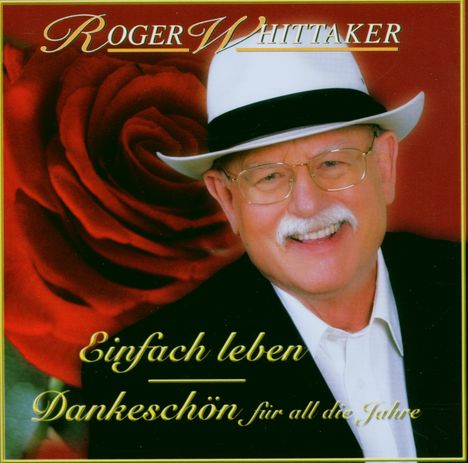 Roger Whittaker: Einfach leben - Dankeschön für all die Jahre, 2 CDs