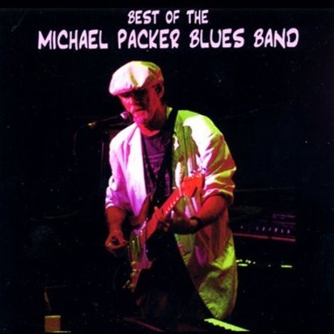 Michael Packer Blues Band: Best Of The Michael Packer Blues Band, CD