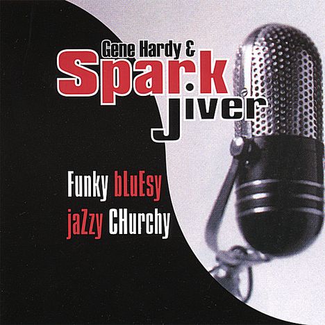 Gene Hardy &amp; Sparkjiver: Funky Bluesy Jazzy Churchy, CD