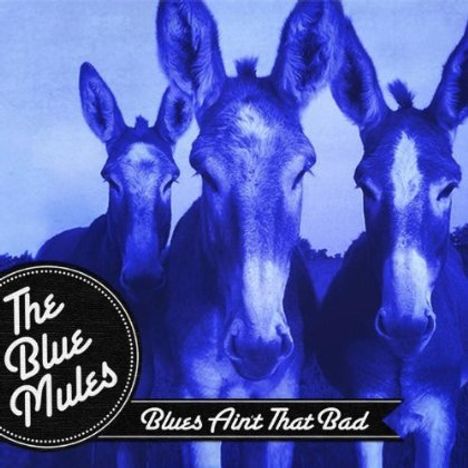 Blue Mules: Blues Aint That Bad, CD