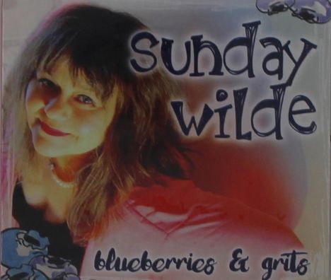 Sunday Wilde: Blueberries &amp; Grits, CD