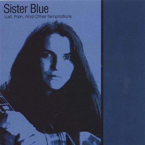 Sister Blue: Lust Pain &amp; Other Temptations, CD