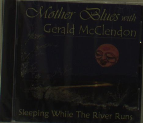 Mother Blues &amp; Mcclendon: Sleeping While The River Runs, CD