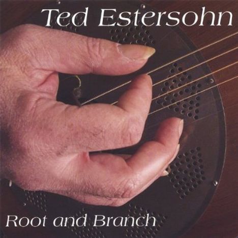 Ted Estersohn: Root &amp; Branch, CD