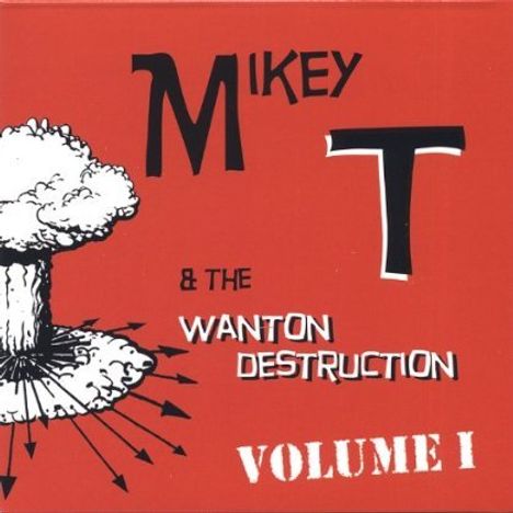 Mikey T &amp; The Wanton Destruct: Vol. 1, CD