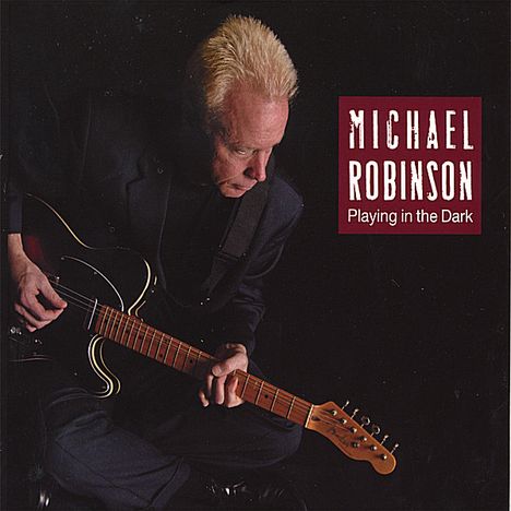 'Michael Robinson: Playing In The Dark, CD