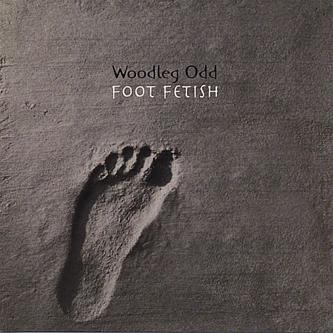 Woodleg Odd: Foot Fetish, CD