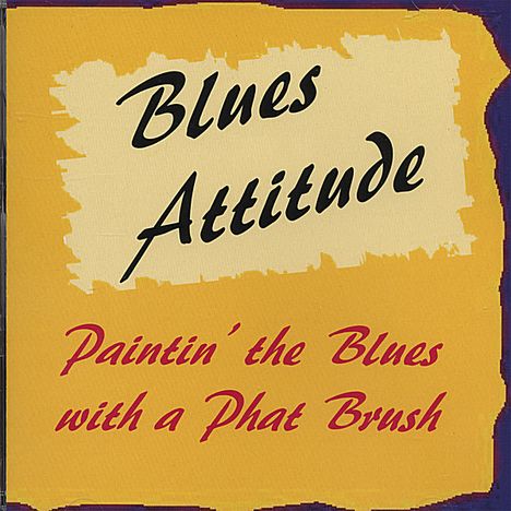 Blues Attitude: Paintin' The Blues With A Phat, CD