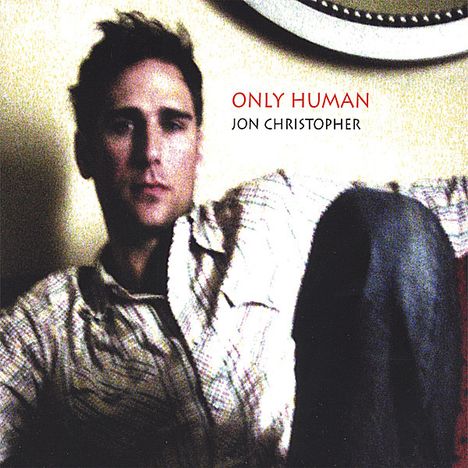 Jon Christopher: Only Human, CD