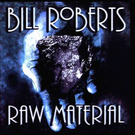 Bill Roberts: Raw Material, CD