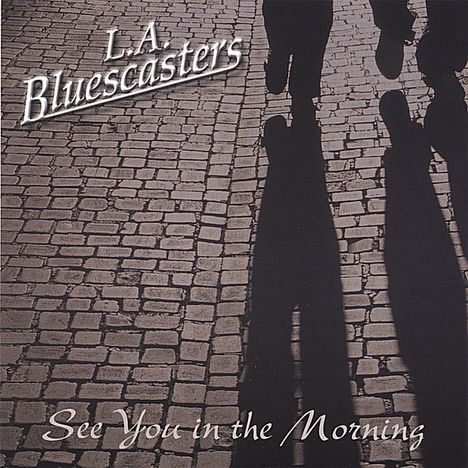 L.A. Bluescasters: See You In The Morning, CD