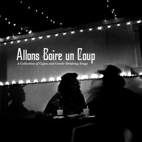 Allons Boire Un Coup: Collection Of Cajun An Creole, CD