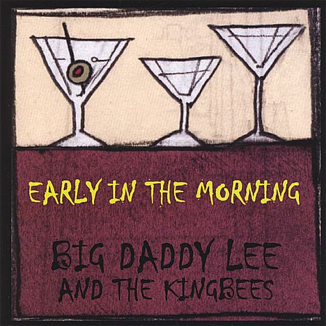 Big Daddy Lee &amp; The Kingbees: Early In The Morning, CD