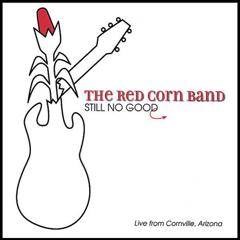 Red Corn Band: Still No Good, CD