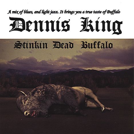 Dennis King: Stinkin Dead Buffalo, CD