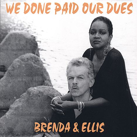 Brenda &amp; Ellis: We Done Paid Our Dues, CD
