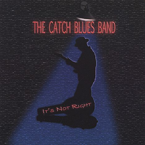 Catch Blues Band: It's Not Right, CD