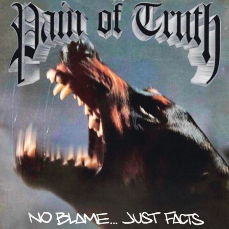 "Pain of Truth" oben, "No Blame... Just Facts" unten. Ein aggressiver Hund mit gefletschten Zähnen dominiert das Bild.