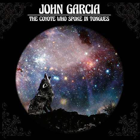 John Garcia: The Coyote Who Spoke In Tongues, CD