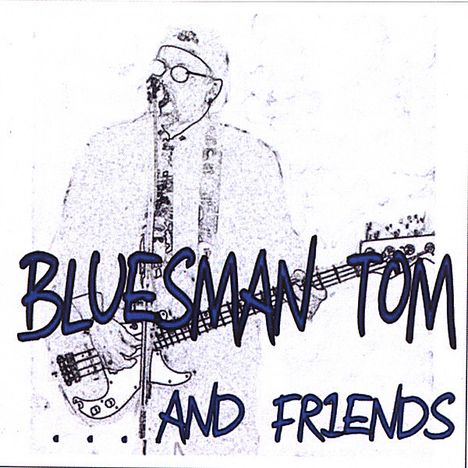 Bluesman Tom Malafarina: Bluesman Tom &amp; Friends, CD