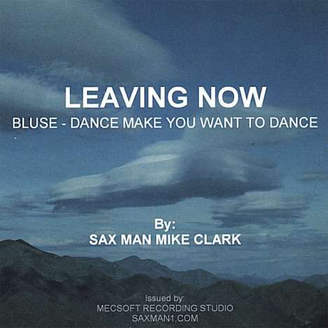 Sax Man Mike Clark: Leaving Now, CD