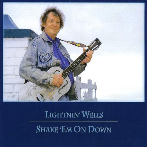 Lightnin' Wells: Shake 'Em On Down, CD