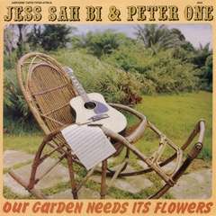 Jess Sah Bi &amp; Peter One: Our Garden Needs Its Flowers, CD