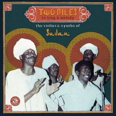 Two Niles To Sing A Melody: The Violins & Synths Of Sudan (Deluxe Edition), 2 CDs