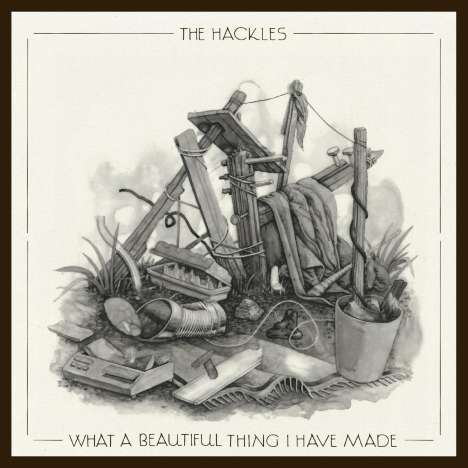 The Hackles: What A Beautiful Thing I Have Made, CD