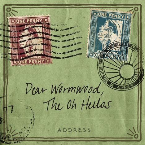 Text: "Dear Wormwood, The Oh Hellos" und "ONE PENNY". Zwei verzierte Briefmarken auf grünem Hintergrund.