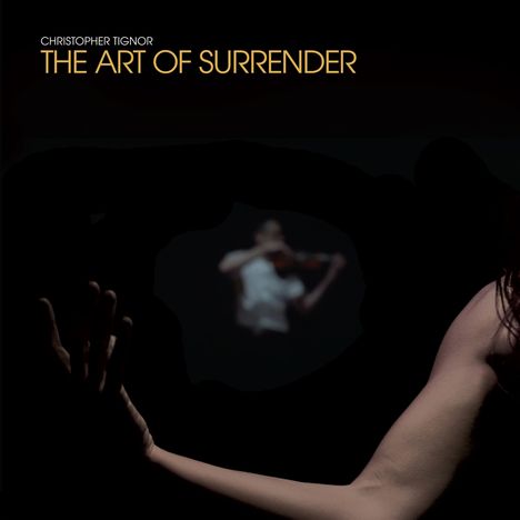 Christopher Tignor (geb. 1976): The Art of Surrender (180g), LP