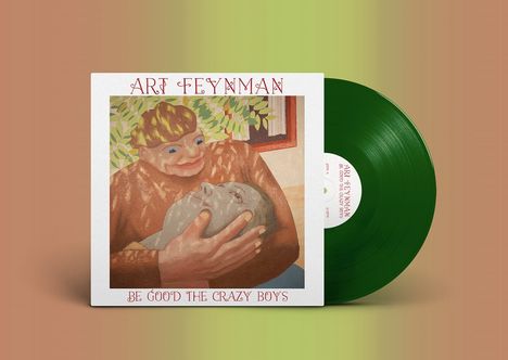 Art Feynman: Be Good The Crazy Boys (Leaf Green Vinyl), LP