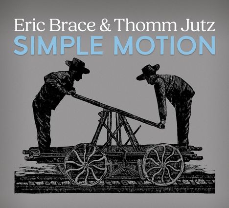 Eric Brace &amp; Thomm Jutz: Simple Motion, CD