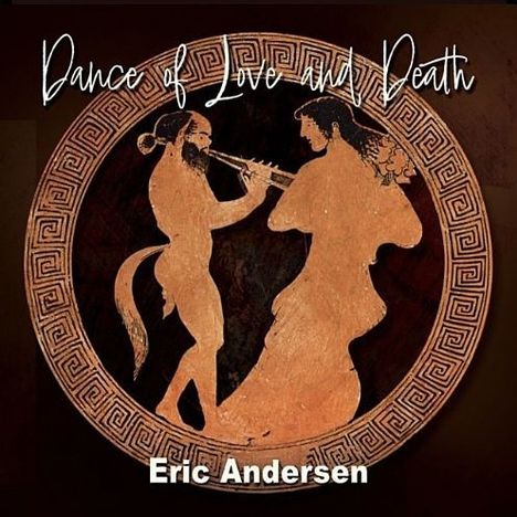 „Dance of Love and Death“, Eric Andersen. Illustration: Antike griechische Figuren mit Musikinstrumenten, umrahmt von Mustern.