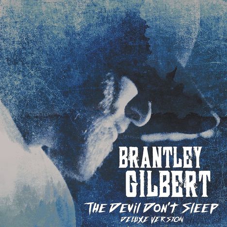 Brantley Gilbert: The Devil Don't Sleep (Deluxe-Edition), 2 CDs