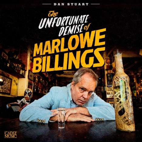 Dan Stuart: The Unfortunate Demise Of Marlowe Billings, LP